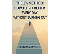 The 1% Method: How to Get Better Every Day Without Burning Out