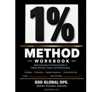 The 1% Method Workbook: Daily Kaizen Exercises for Building Better Habits, Mindset, Career, Health, Relationships and Finances - A Guided 8-Module Self-Improvement System