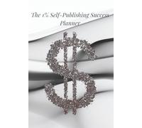The 1% Self-Publishing Success Planner - Black Edition: A Goal-Oriented Journal for Ambitious Authors and Creators