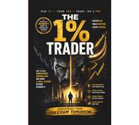The 1% Trader: How to Build Consistency, Control Risk, and Grow a Small Account Without Blowing It