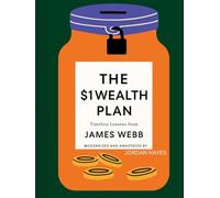 The $1 Wealth Plan: Timeless Lessons from James Webb: Micro-saving strategies for financial independence in the digital age