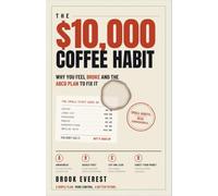 The $10,000 Daily Habit: Why You Feel Broke. And the ABCD Plan to Fix It.