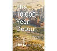The 10,000-Year Detour: How We Lost Our Metabolic Rhythm - and How to Find Our Way Back