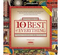 National Geographic – Les 10 meilleurs de tout – Guide ultime pour voyageurs – 2e édition