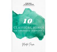 The 10: Classical Songs for Chromatic Harmonica