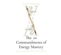 The 10 Commandments Of Energy Mastery
