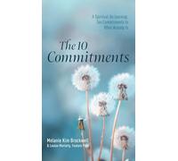 The 10 Commitments: A Spiritual Un.learning: Ten Commitments to What Already Is