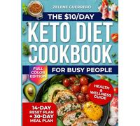 The $10/Day Keto Diet Cookbook for Busy People: A 6-Week, Budget-Friendly Plan with 5-Ingredient, 20-Minute Recipes, Smart Shopping Lists & Simple Meal Prep to Lose Weight and Feel Great Every Day