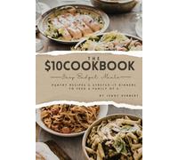The $10 Dinner Cookbook: 85 Easy Budget Meals, Pantry Recipes & Stretch-It Dinners to Feed a Family of 4