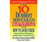 The 10 Dumbest Mistakes Smart People Make and How to Avoid Arthur Freeman, Rose Dewolf (Auteur)