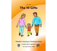 The 10 Gifts: Mindful Coloring & Meditation Book COMPANION EDITION For Your Inner Child