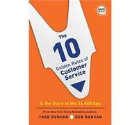 The 10 Golden Rules of Customer Service by Deb DuncanTodd Duncan Deb DuncanTodd Duncan (Auteur)