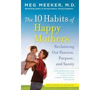 The 10 Habits of Happy Mothers - [Version Originale] Meg Meeker (Auteur)