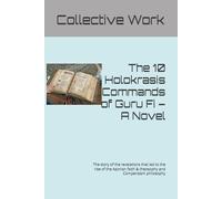 The 10 Holokrasis Commands of Guru Fi - A Novel: The story of the revelations that led to the rise of the Aporian faith & theosophy and Compensism philosophy