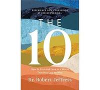 The 10 How to Live and Love in a World That Has Lost Its Way by Dr. Robert Jeffress Dr. Robert Jeffress (Auteur)