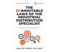 The 10 Immutable Laws of the Industrial Distribution Specialist: How Top-Performing Distributors Build Competitive Advantage Through Technical Expertise