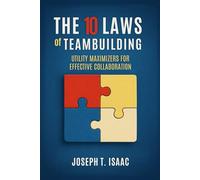 The 10 Laws of Teambuilding: Utility Maximizers for Effective Collaboration
