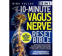 THE 10-MINUTE VAGUS NERVE RESET BIBLE: Simple Daily Micro-Routines to Calm Anxiety, Restore Energy, Improve Digestion, & Rewire Your Nervous System Naturally- Without Overwhelm or Hours of Practice