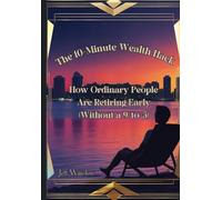 The 10-Minute Wealth Hack: How Ordinary People Are Retiring Early (Without a 9-to-5) | Build Passive Income, Erase Debt Fast & Achieve Financial Freedom in Minutes a Day*