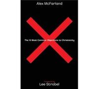 The 10 Most Common Objections to Christianity by Lee Strobel Lee Strobel (Auteur)