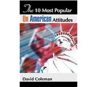 The 10 Most Popular Un-american Attitudes David Coleman (Auteur)