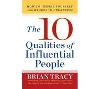 The 10 Qualities of Influential People by Brian Tracy Brian Tracy (Auteur)