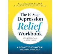 The 10-Step Depression Relief Workbook: A Cognitive Behavioral Therapy Approach