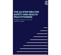 The 10 Step MBA for Safety and Health Practitioners G