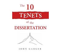 The 10 Tenets of the Dissertation