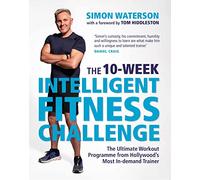 The 10-Week Intelligent Fitness Challenge (with a Foreword by Tom Hiddleston)