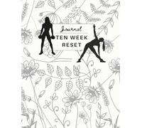 The 10-Week Reset: A Transformational Wellness Journey: Pain to Power Journal Series