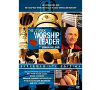The 10 Week Worship Leader - Intermediate with Simon Nelson [3 DVDs] [UK Import]