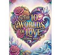 The 10 Worlds of Love Coloring Book: 50 High-Resolution Pages for Older Kids, Adults & Seniors • Crisp Lines, High Contrast, Pure White Background
