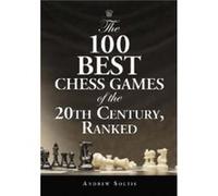 The 100 Best Chess Games of the 20th Century Ranked by Andrew Soltis Andrew Soltis (Auteur)