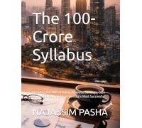 The 100-Crore Syllabus: Decoding the DNA of Indian Business: Strategy, Case Studies & MBA Insights from India’s Most Successful Companies