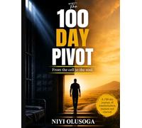 THE 100-DAY PIVOT: Flipping the Script from the Cell to the Soul