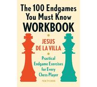 The 100 Endgames You Must Know Workbook: Practical Endgame Exercises for Every Chess Player