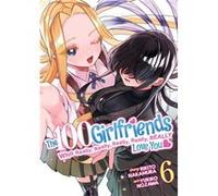 The 100 Girlfriends Who Really Really Really Really Really Love You Vol. 6 by Rikito Nakamura Rikito Nakamura (Auteur)