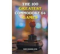 The 100 Greatest Commodore 64 Games