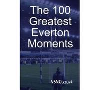 The 100 Greatest Everton Moments Co Uk, Nsno (Auteur)
