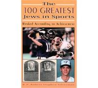 The 100 Greatest Jews in Sports B. P. Robert Stephen Silverman (Auteur)