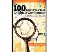 The 100 Most Important Chemical Compounds Richard L. Myers (Auteur)