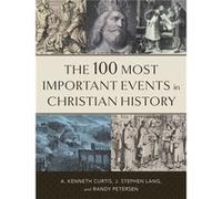The 100 Most Important Events in Christian History by Randy Petersen Randy Petersen (Auteur)