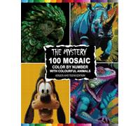 The 100 Mystery Mosaic Color by Number Hidden Colorful Animals Pixel Art Masterpieces: Relaxing Coloring Puzzle Book for Adults and Teens - Unveil Stunning Wildlife Portraits with Geometric Shapes