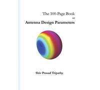 The 100-Page Book on Antenna Design Parameters