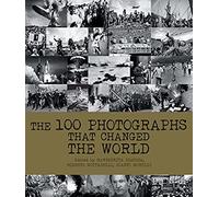 The 100 Photographs That Changed The World