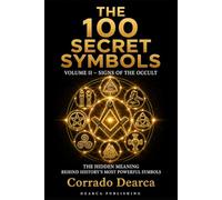The 100 Secret Symbols: Volume II - Signs of the Occult