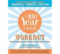The 100 Year Lifestyle Workout Eric Plasker (Auteur)