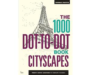 The 1000 Dot-to-Dot Book: Cityscapes: Twenty exotic locations to complete yourself