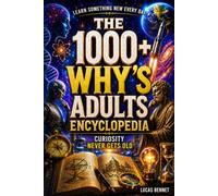 The 1000+ Why’s Adults Encyclopedia: Turn Everyday Curiosity Into Understanding and Lifelong Discovery-With Mind-Blowing Questions, Clear Answers, and Insights Beyond Trivia - (Gift Favorite)